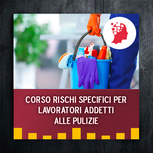 Corso Rischi Specifici per lavoratori addetti alle pulizie
